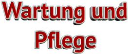 Wartung und Pflege